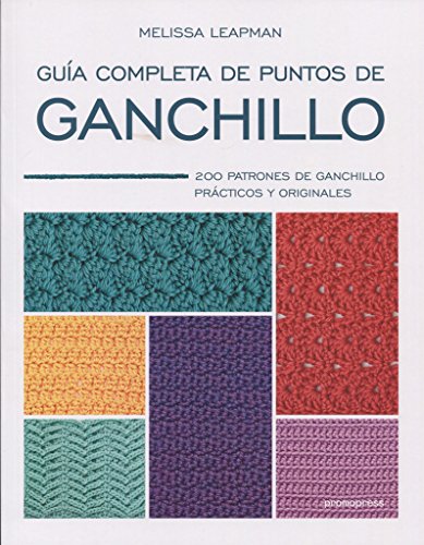 GUIA COMPLETA DE PUNTOS DE GANCHILLO: 200 PATRONES DE GANCHILLO PRACTICOS Y ORIGINALES