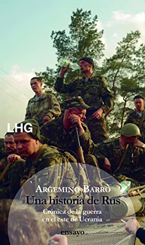 Una historia de Rus.: La guerra en el este de Ucrania (Ensayo)