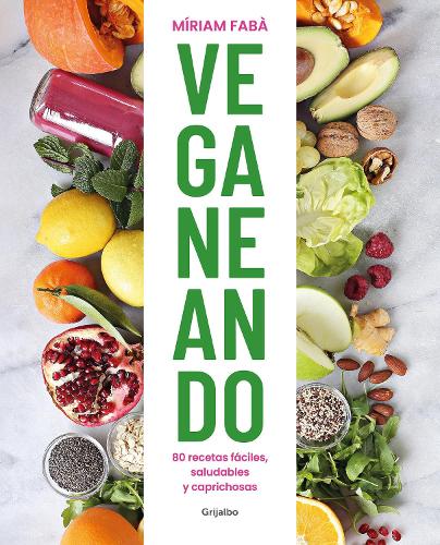 Veganeando. 80 recetas fáciles, saludables / Viganing. 80 Easy and Healthy Recipes