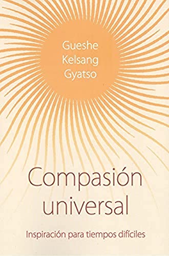 Compasión universal: Inspiración para tiempos difíciles