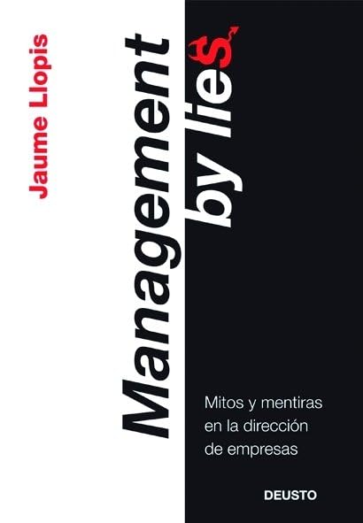 Management by lies: Mitos y mentiras en la dirección de empresas