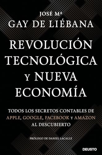 Revolución tecnológica y nueva economía: Todos los secretos contables de Apple, Google, Facebook y Amazon al descubierto (Deusto)