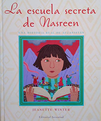 La Escuela Secreta de Nasreen, Una Historia Verdadera de Afganistn