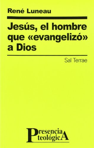 Jesús, el hombre que «evangelizó» a Dios: 107 (Presencia Teológica)