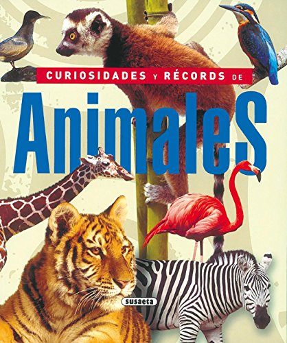 Curiosidades y records de los animales / Curiosities and Records of Animals: Aves y mamiferos del mundo / Birds and Mammals of the World (Curiosidades/Récords Animales)
