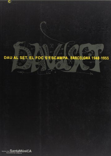 DAU AL SET, EL FOC S'ESCAMPA, BARCELONA 1948-1955: El Foc D'Escampa, Barcelona 1948-1955: Exposicio: del 21 de Setembre Al 8 de Novembre de 1998