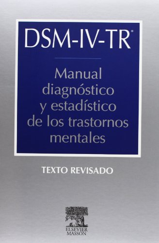 Dsm-IV-Tr. Manual Diagnóstico Y Estadístico de Los Trastornos Mentales - IV - Texto Revisado