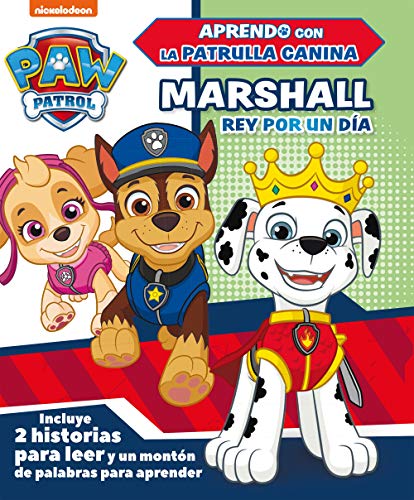 Paw Patrol | Patrulla Canina. Primeros aprendizajes - Aprendo con la Patrulla Canina. Marshall, rey por un día: Incluye 2 historias para leer y un montón de palabras para aprender (Nickelodeon)