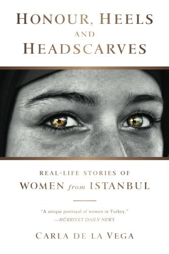 Honour, Heels and Headscarves: Real-Life stories of Women from Istanbul