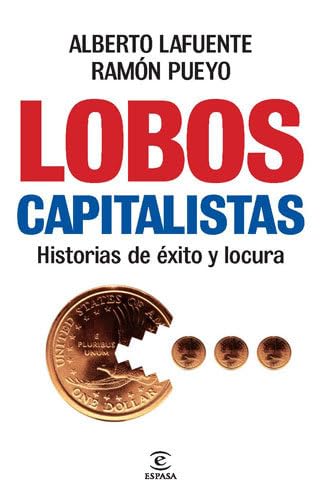 Lobos capitalistas: Historias de éxito y locura (ESPASA FORUM)