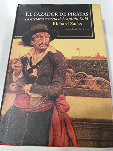 El cazador de piratas: la historia secreta del capitán Kidd