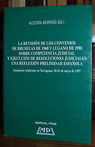 La revision de los convenios de Bruselas de 1968 y lugano de 1988 sobrcompetencia judicial y ejecucion