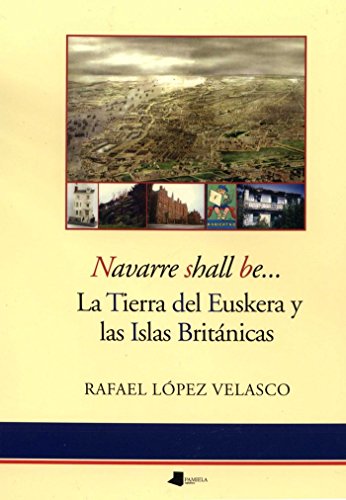 NAVARRE SHALL BE... - LA TIERRA DEL EUSKERA Y LAS ISLAS BRITANICAS