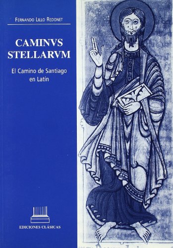 El camino de Santiago en latín : caminus estelarum