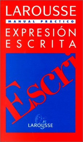 Expresión escrita: Larousse manual práctico
