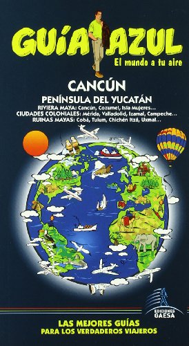 Cancun y Peninsula de Yucatan / Cancun and the Yucatan Peninsula (Guia Azul-ciudades Y Paises Del Mundo)