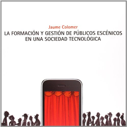 La formación y gestión de públicos escénicos en una sociedad tecnológica
