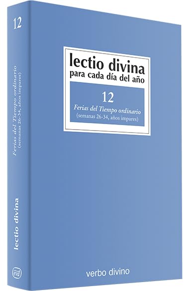 Lectio Divina para cada día del año: Ferias del Tiempo Ordinario: Volumen 12 (semanas 26-34, años impares)