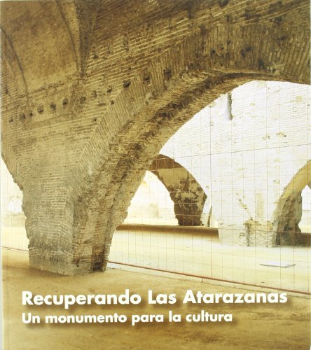 Recuperando las Atarazanas : un monumento para la cultura