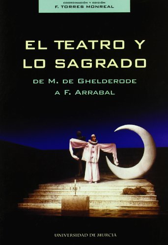 El Teatro y lo Sagrado: De M. de Ghelderode a F. Arrabal