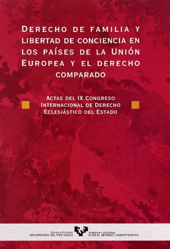 Derecho de familia y libertad de conciencia en los países de la Unión Europea y el derecho comparado: Actas del IX Congreso Internacional de Derecho Eclesiástico del Estado