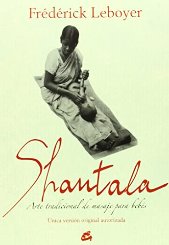 Shantala: Arte tradicional de masaje para bebés (Spanish Edition)