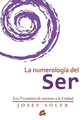 La numerología del Ser: Los 9 caminos de retorno a la Unidad (Spanish Edition)