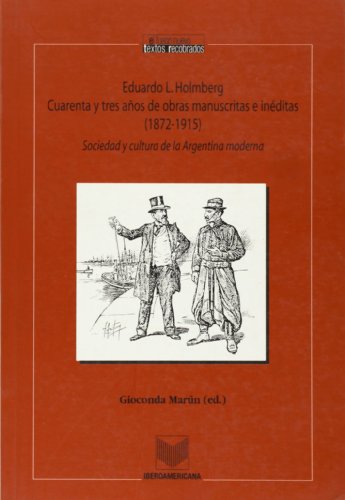 Cuarenta y tres anos de obras manuscritas e ineditas (1872-1915). Sociedad y cultura de la Argentina moderna (Spanish Edition)