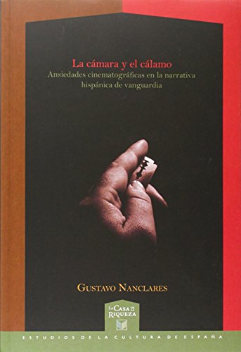 La cámara y el cálamo. Ansiedades cinematográficas en la narrativa hispánica de vanguardia.