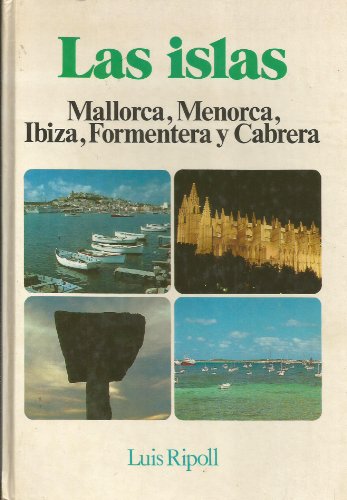Las islas. Mallorca, Menorca, Ibiza, Formentera y Cabrera.