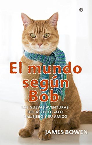 El mundo según Bob: Nuevas aventuras de un hombre y su astuto gato callejero (Fuera de colección)