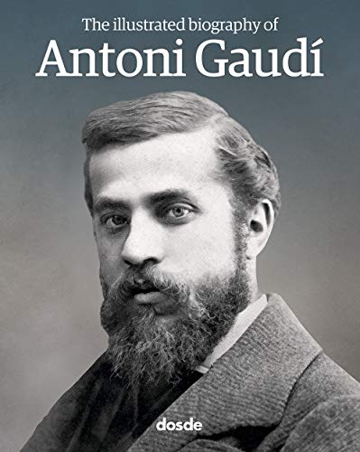 The Illustrated biography of Antoni Gaudi