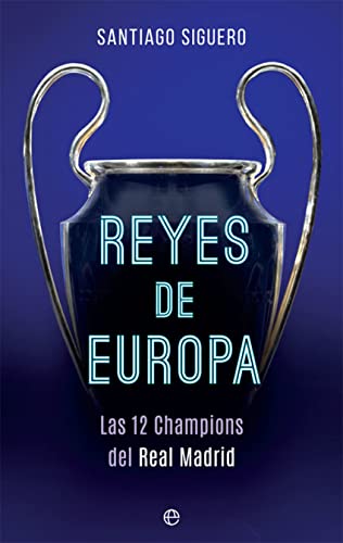 Reyes de Europa: Las 12 Champions del Real Madrid (Deportes)