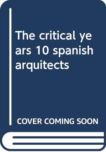 The Critical Years 10 Spanish Arquitects