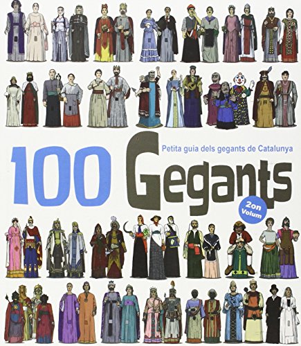 100 Gegants. Volum 2: Petita guia dels Gegants de Catalunya (Figures de Festa)