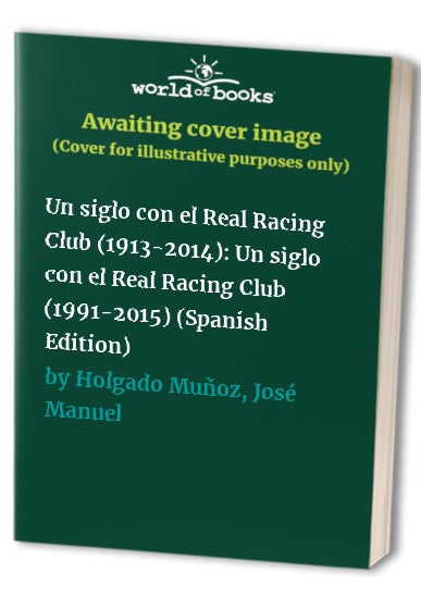Un siglo con el Real Racing Club (1913-2014): Un siglo con el Real Racing Club (1991-2015)