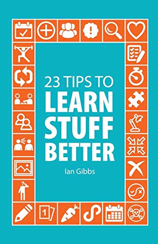 23 Tips to Learn Stuff Better