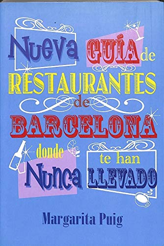 NUEVA GUIA DE RESTAURANTES DE BARCELONA DONDE NUNCA TE HAN LLEVAD O