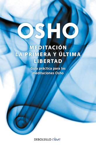 Meditación / Meditation: La Primera Y Última Libertad / the First and Last Freedom: Guía práctica para las meditaciones Osho (Clave)