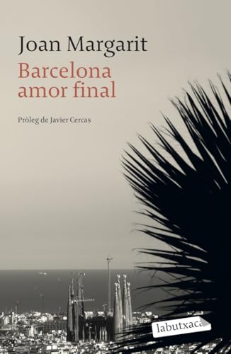 Barcelona amor final: Prolog de Javier Cercas (LABUTXACA)