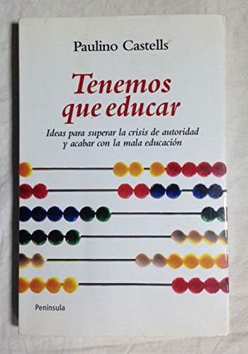 Tenemos que educar: Ideas para acabar con la crisis de autoridad y la mala educación (ATALAYA)