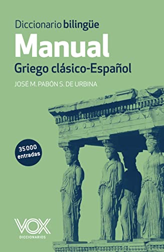 Diccionario Manual Griego. Griego clásico-Español (Spanish and Greek Edition)