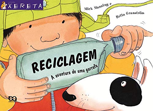 Reciclagem. A Aventura De Uma Garrafa - Coleção Xereta