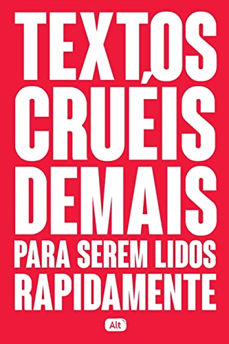 Textos crueis demais para serem lidos rapidamente