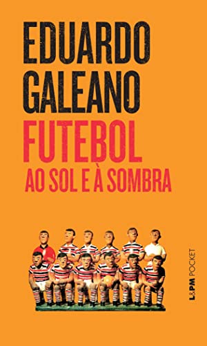 Futebol Ao Sol E À Sombra - Coleção L&PM Pocket (Em Portuguese do Brasil)