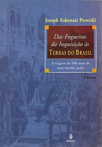 Das Fogueiras da Inquisição as Terras do Brasil (Em Portuguese do Brasil)
