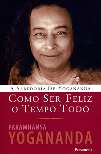 COMO SER FELIZ O TEMPO TODO