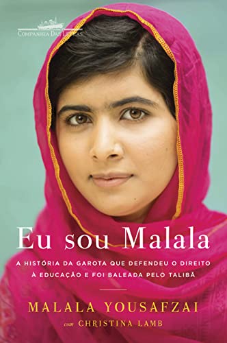 Eu Sou Malala A Historia da Garota Que Defendeu a Educacao e Foi Baleada pelo Taliba Em Portugues do Brasil