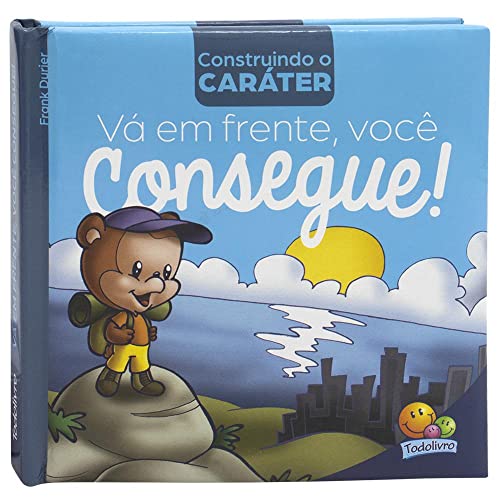 CONSTRUINDO O CARATER VA EM FRENTE VOCE CONSEGUE