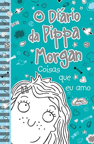 O Diário da Pippa Morgan: Coisas que eu amo (Volume 2)